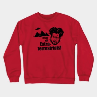 ANCIENT ALIENS - DA EXTRATERRESTRIALS! Crewneck Sweatshirt